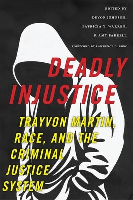Deadly Injustice: Trayvon Martin, Race, and the Criminal Justice System by Johnson, Devon