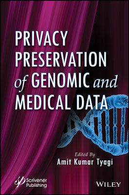 Privacy Preservation of Genomic and Medical Data by Tyagi, Amit Kumar