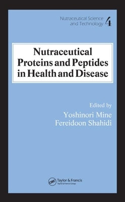 Nutraceutical Proteins and Peptides in Health and Disease by Mine, Yoshinori
