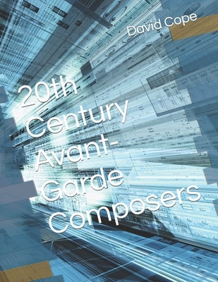 20th Century Avant-Garde Composers by Cope, David