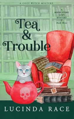 Tea & Trouble Hardcover by Race, Lucinda