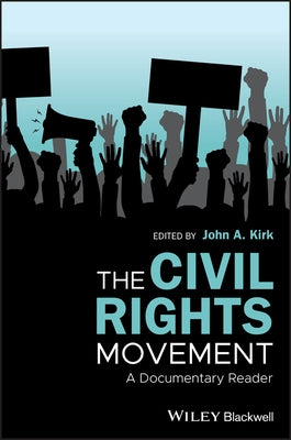 The Civil Rights Movement: A Documentary Reader by Kirk, John A.