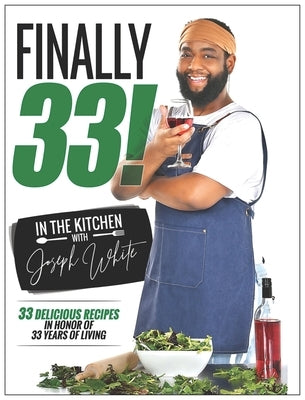 Finally 33! In the Kitchen with Joseph White by White, Chef Joseph