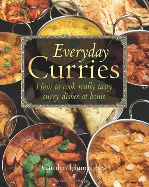 Everyday Curries: How to Cook Really Tasty Curry Dishes at Home by Humphries, Carolyn