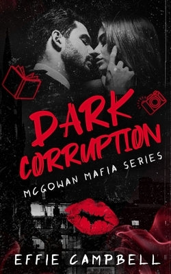 Dark Corruption: A Dark Mafia Romance by Campbell, Effie