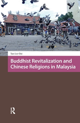 Buddhist Revitalization and Chinese Religions in Malaysia by Tan, Lee Ooi