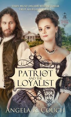 Patriot and the Loyalist by Couch, Angela