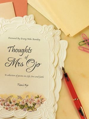 Thoughts of Mrs Ojo: (A Collection of Poems on Life, Love and Faith) by Ojo, Timi