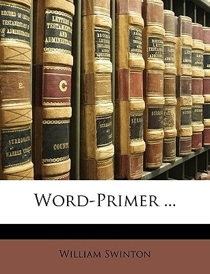 Word-Primer ... by Swinton, William
