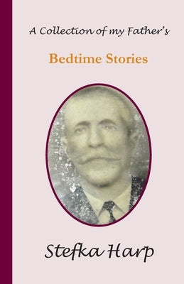 A Collection of my Father's Bedtime Stories by Harp, Stefka