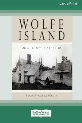 Wolfe Island: A Legacy in Stone [Standard Large Print 16 Pt Edition] by La Rocque, Barbara Wall
