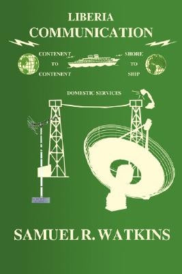 Liberia Communication by Watkins, Sam R.
