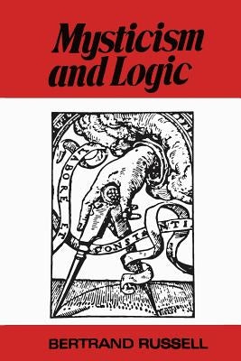 Mysticism and Logic and Other Essays by Russell, Bertrand