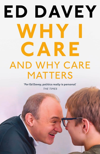 Why I Care: And Why Care Matters by Davey, Sir Ed
