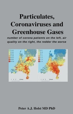 Particulates, Coronaviruses and Greenhouse Gases by Holst, Peter a. J. Phd