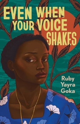Even When Your Voice Shakes by Goka, Ruby Yayra