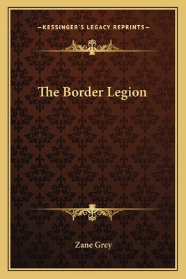 The Border Legion by Grey, Zane