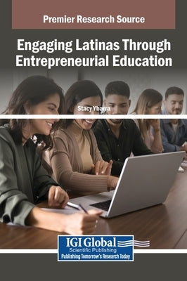 Engaging Latinas Through Entrepreneurial Education by Ybarra, Stacy
