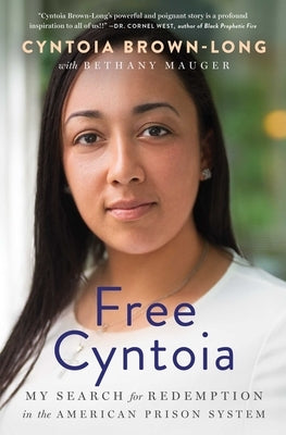 Free Cyntoia: My Search for Redemption in the American Prison System by Brown-Long, Cyntoia
