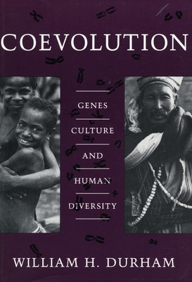 Coevolution: Genes, Culture, and Human Diversity by Durham, William H.