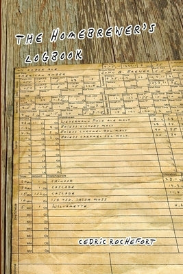 The Homebrewer's Logbook Paperback by Rochefort, Cedric