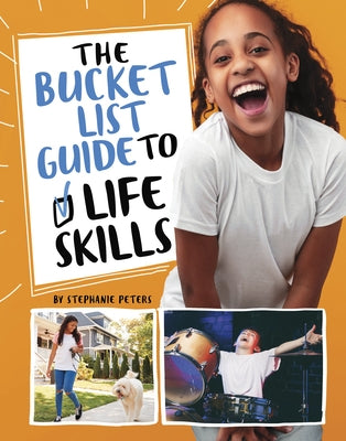 The Bucket List Guide to Life Skills by Peters, Stephanie True