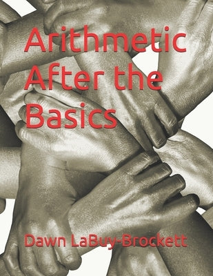 Arithmetic After the Basics by Labuy-Brockett, Dawn