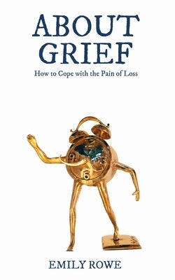 About Grief by Rowe, Emily