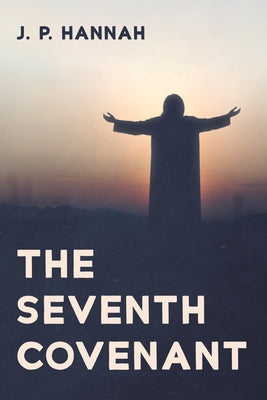 The Seventh Covenant by Hannah, J. P.