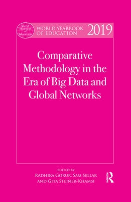 World Yearbook of Education 2019: Comparative Methodology in the Era of Big Data and Global Networks by Gorur, Radhika