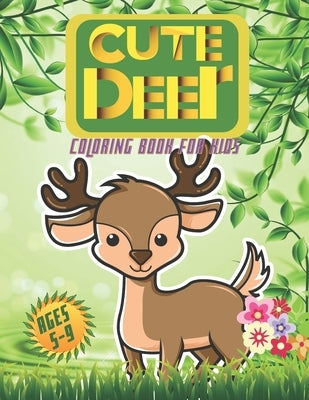 Cute Deer Coloring Book for Kids Ages 5-9: For Your Lovely Boys And Girls by Publishing, Smds Hafiz