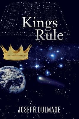 Kings Rule by Dulmage, Joseph