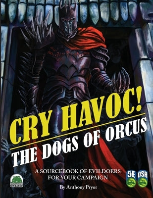 Cry Havoc! The Dogs of War 5e/OSR by Pryor, Anthony