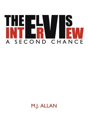 The Elvis Interview: A Second Chance by Allan, M. J.