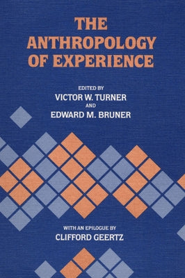The Anthropology of Experience by Turner, Victor W.