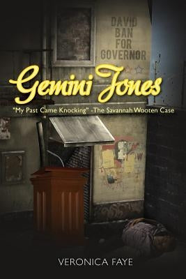 Gemini Jones: My Past Came Knocking - The Savannah Wooten Case by Faye, Veronica