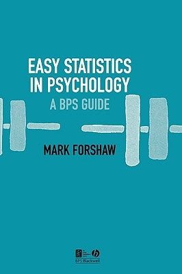 Easy Statistics in Psychology: A Bps Guide by Forshaw, Mark