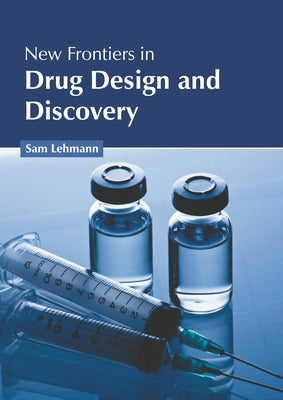New Frontiers in Drug Design and Discovery by Lehmann, Sam
