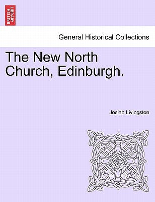 The New North Church, Edinburgh. by Livingston, Josiah