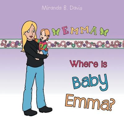 Where Is Baby Emma? by Davis, Miranda B.
