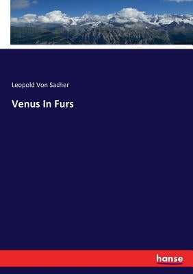 Venus In Furs by Von Sacher, Leopold