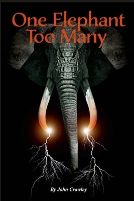 One Elephant Too Many by Crawley, John