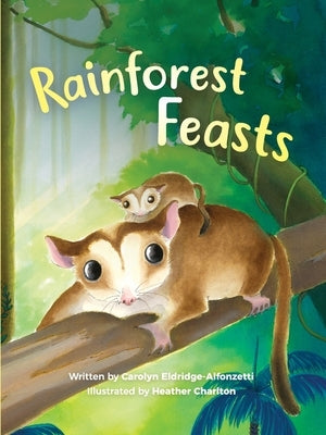 Rainforest Feasts by Eldridge-Alfonzetti, Carolyn