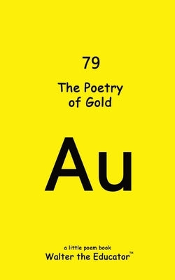 The Poetry of Gold by Walter the Educator