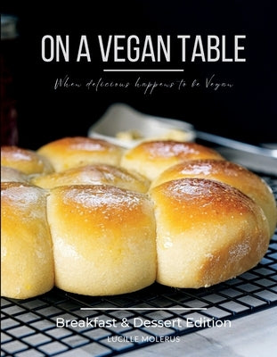 On a Vegan Table - Breakfast and Dessert Edition by Molerus, Lucille