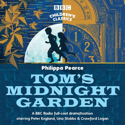 Tom's Midnight Garden: A BBC Radio Full-Cast Dramatisation by Pearce, Philippa