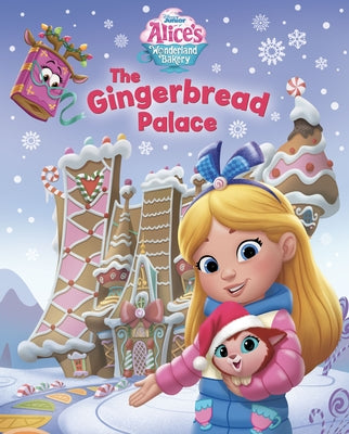 Alice's Wonderland Bakery: The Gingerbread Palace by Disney Books