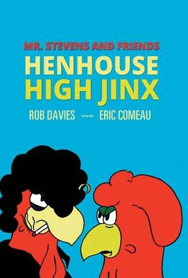 Henhouse High Jinx: Mr. Stevens and Friends by Davies, Rob