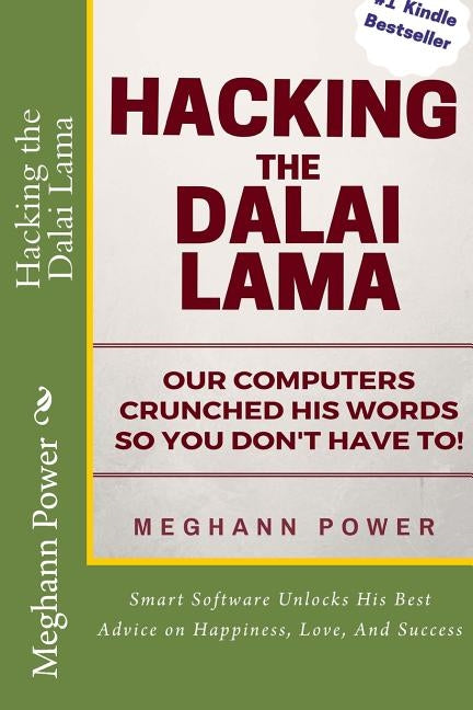 Hacking the Dalai Lama: Smart Software Unlocks His Best Advice on Happiness, Love, And Success by Power, Meghann