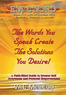 EmpoWord!: Build A Life Of Success With Powerful, Positive Language by McLeod, Val